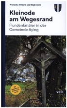 Franziska Ahlborn, Birgit Graßl, Gemeinde Aying, Gemeinde Aying - Kleinode am Wegesrand