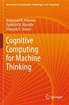 Parikshit N Mahalle, Parikshit N. Mahalle, Shinde, Gitanjali R. Shinde, Makarand R Velankar, Makarand R. Velankar - Cognitive Computing for Machine Thinking