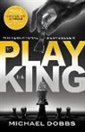 Michael Dobbs - To Play the King