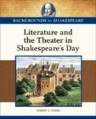 Robert Evans, Brett Foster - Literature and the Theater in Shakespeare's Day (Ls Edition)