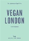Emmy Watts - An Opinionated Guide to Vegan London: Third Edition