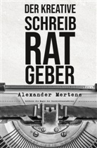 Alexander Mertens - Der kreative Schreibratgeber
