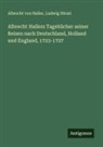 Albrecht von Haller, Ludwig Hirzel - Albrecht Hallers Tagebücher seiner Reisen nach Deutschland, Holland und England, 1723-1727