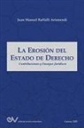 Juan Manuel Raffalli Aranguren - LA EROSIÓN DEL ESTADO DE DERECHO. Contribuciones y ensayos jurídicos