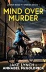 Jake Lynch, Annabel McGoldrick - Mind Over Murder
