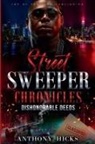 Anthony Hicks - Street Sweeper Chronicles Dishonorable Deeds