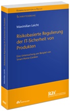 (Dr.) Leicht, Maximilian Leicht - Risikobasierte Regulierung der IT-Sicherheit von Produkten