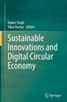 Vikas Kumar, Rubee Singh - Sustainable Innovations and Digital Circular Economy