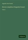Augustin Jean Fresnel - ¿uvres complètes d'Augustin Fresnel