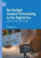 Adam Nixon - No-Budget Feature Filmmaking in the Digital Era