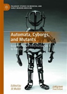 Jil Muller - Automata, Cyborgs and Mutants