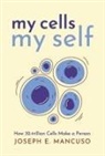 Joseph E Mancuso - My Cells My Self