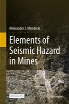 Aleksander J Mendecki, Aleksander J. Mendecki - Elements of Seismic Hazard in Mines