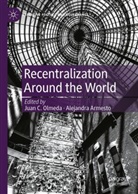 Armesto, Alejandra Armesto, Juan C Olmeda, Juan C. Olmeda - Recentralization Around the World