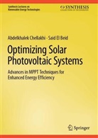 Abdelkhalek Chellakhi, Said El Beid - Optimizing Solar Photovoltaic Systems