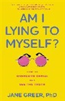 Jane Greer, Jane Greer PhD - Am I Lying to Myself?