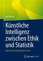Udo Milkau - Künstliche Intelligenz zwischen Ethik und Statistik