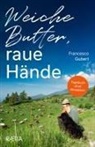 Francesco Gubert - Weiche Butter, raue Hände