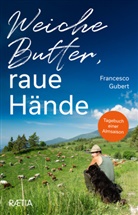 Francesco Gubert - Weiche Butter, raue Hände