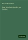 Karl Theodor von Heigel - Neue historische Vorträge und Aufsätze