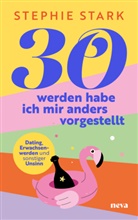Stephie Stark - 30 werden habe ich mir anders vorgestellt