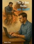 Andrew Parry - The 24-Hour Thriller with ChatGPT