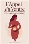 Eduarda Santos - L'Appel du Ventre - Éveiller le Pouvoir Intérieur