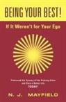 N. J. Mayfield - BEING YOUR BEST! If It Weren't for Your Ego