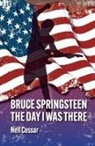 Neil Cossar - Bruce Springsteen - The Day I Was There