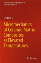 Longbiao Li - Micromechanics of Ceramic-Matrix Composites at Elevated Temperatures
