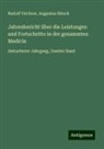 Augustus Hirsch, Rudolf Virchow - Jahresbericht über die Leistungen und Fortschritte in der gesammten Medicin