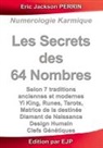 Eric Jackson Perrin - Les secrets des 64 nombres