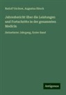 Augustus Hirsch, Rudolf Virchow - Jahresbericht über die Leistungen und Fortschritte in der gesammten Medicin
