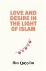 Ibn Qayyim - Love and Desire in the Light of Islam