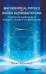 Ruben Aldrovandi, Aldrovandi Ruben - Mathematical Physics And Matrix Representations: The Multiple Applications Of Stochastic, Circulant And Bell Matrices