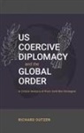 Richard Outzen - US Coercive Diplomacy and the Global Order