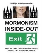 Phillip Vandermandie - Mormonism Inside-Out