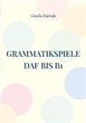 Gisela Darrah - Grammatikspiele DaF bis B1