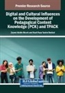 Zeynel Abidin Misirli, Nazli Ruya Taskin Bedizel - Digital and Cultural Influences on the Development of Pedagogical Content Knowledge (PCK) and TPACK