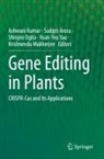 Sudipti Arora, Ashwani Kumar, Krishnendu Mukherjee, Shinjiro Ogita, Shinjiro Ogita et al, Yuan-Yeu Yau - Gene Editing in Plants