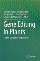 Sudipti Arora, Ashwani Kumar, Krishnendu Mukherjee, Shinjiro Ogita, Shinjiro Ogita et al, Yuan-Yeu Yau - Gene Editing in Plants