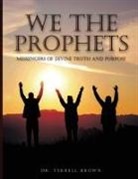 Terrell D. Brown - WE THE PROPHETS