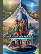 Bucur Loredan - Vr¿jitorul Varkas ¿i Timpul Pierdut