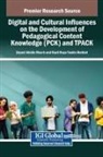 Zeynel Abidin Misirli, Nazli Ruya Taskin Bedizel - Digital and Cultural Influences on the Development of Pedagogical Content Knowledge (PCK) and TPACK