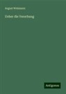 August Weismann - Ueber die Vererbung