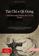 Bendis Saage, Bendis A. I. Saage - Italiano - Tai Chi e Qi Gong: L'Arte Marziale Interna del Tai Chi Chuan