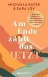 Michaela Bayer, Sara Loy, Michaela Bayer und Sara Loy - Am Ende zählt das JETZT