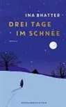 Ina Bhatter - Drei Tage im Schnee
