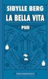 Sibylle Berg - PNR: La Bella Vita