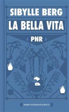 Sibylle Berg - PNR: La Bella Vita